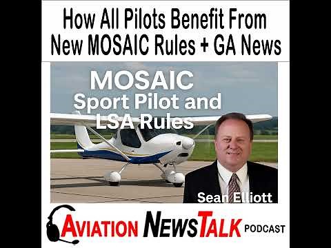 396 How All Pilots Benefit from New MOSAIC Sport Pilot and LSA Rules with Sean Elliott + GA News
