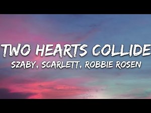 Szaby, Scarlett, Robbie Rosen - Two Hearts Collide (Lyrics) [7clouds Release]