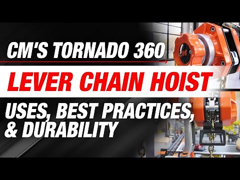 CM's Tornado 360 Lever Chain Hoist: Uses, Best Practices, & Durability