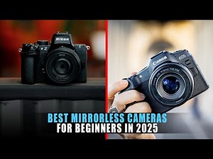 5 Best Mirrorless Cameras for Beginners in 2025