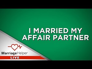 I Regret Marrying My Affair Partner. What Now?
