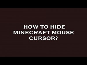 How to hide minecraft mouse cursor?