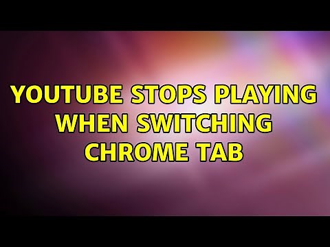 YouTube stops playing when switching chrome tab (4 Solutions!!)