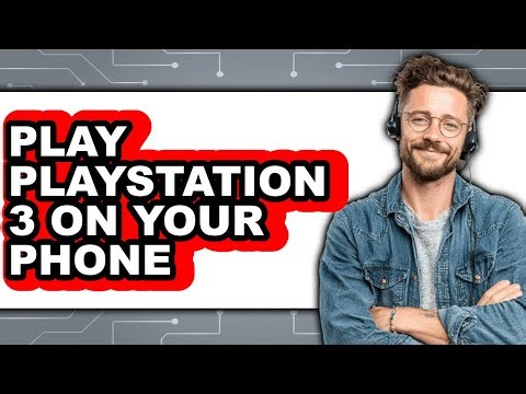 How to Play PlayStation 3 on Your Phone (Easy Method)