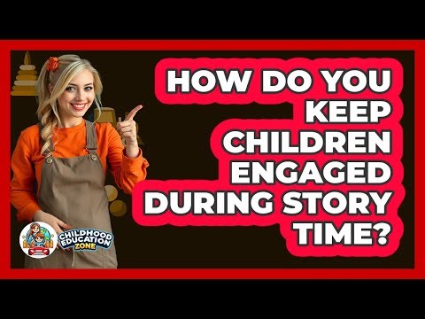 How Do You Keep Children Engaged During Story Time? - Childhood Education Zone