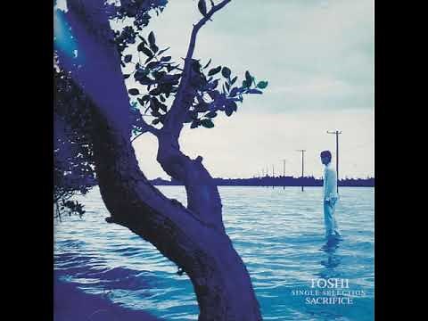 TOSHI - SINGLE SELECTION SACRIFICE (Full Album)