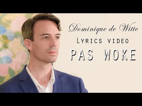 Dominique de Witte _ PAS WOKE _ (Lyrics Vidéo / Single Officiel)