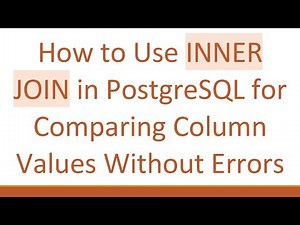 How to Use INNER JOIN in PostgreSQL for Comparing Column Values Without Errors