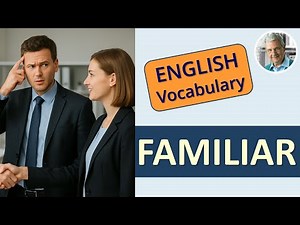 Explore the Definition of FAMILIAR (4 Examples)
