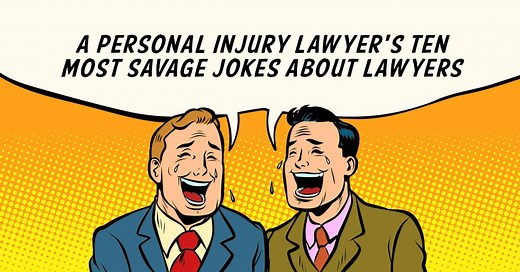 A Personal Injury Lawyer’s Ten Most Savage Jokes About Lawyers