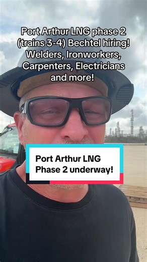 Bechtel will add 2000-3500 additional construction workers for phase 2 trains 3 & 4. Work will last until 2031. Per diem to be negotiated! #perdiem #construction #portarthurtx #LNG #welders