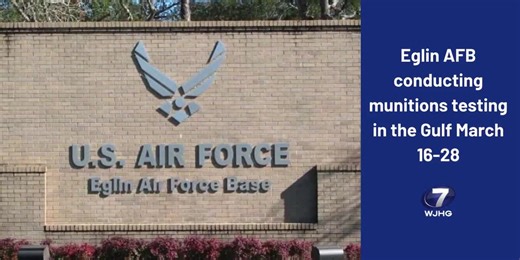 Eglin AFB conducting munitions testing in the Gulf March 16-28
