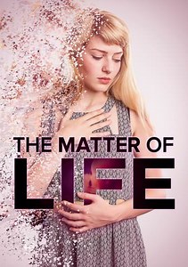 The Matter of Life