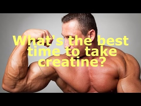 What's the best time to take creatine, before or after a workout?