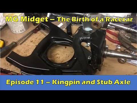 MG Midget Kingpin and Stub Axle Overhaul Repair - The Birth of a Racecar (Episode 11)