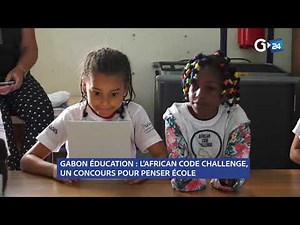 GABON ÉDUCATION L’AFRICAN CODE CHALLENGE, UN CONCOURS POUR PENSER ÉCOLE