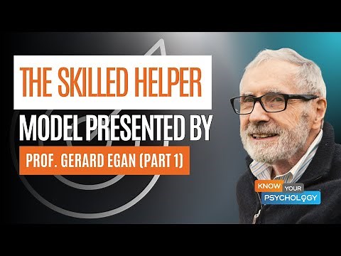 The Skilled Helper Model, Presented by Gerard Egan (Pt 1)