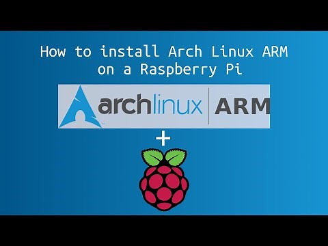 How to install Arch Linux ARM on a Raspberry Pi