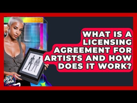 What Is A Licensing Agreement For Artists And How Does It Work? - The Virtual Art Desk
