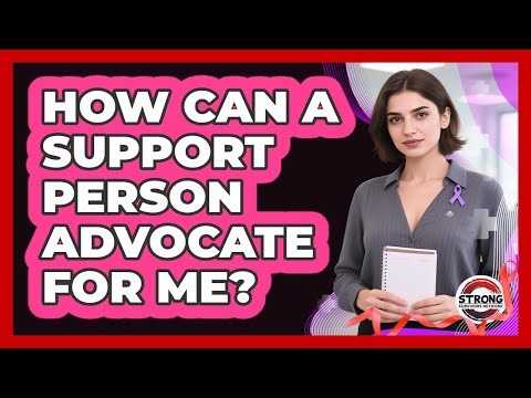 How Can A Support Person Advocate For Me?