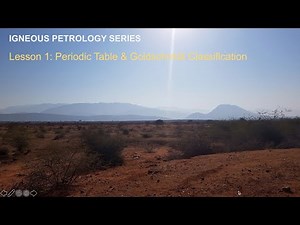 Igneous Petrology Series: Lesson 1 - Periodic Table & Goldschmidt Classification