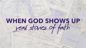 When God Shows Up: Real Stories of Faith - Day 1 of 30
