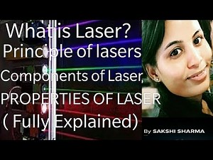 Lasers: Principle, Types, Components and its Properties(Fully Explained) || LASERS ||