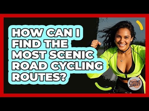 How Can I Find The Most Scenic Road Cycling Routes? - The Cycling Junkies
