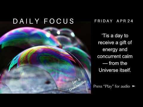 The Daily Focus for APRIL 24 2026