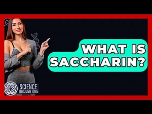 What Is Saccharin? - Science Through Time