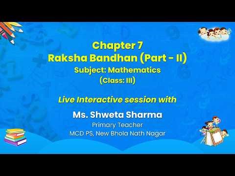 NCERT Chapter 7 Raksha Bandhan (Part - II) Subject: Mathematics (Class: III) Live