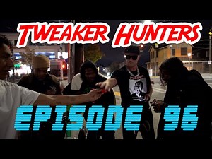 Tweaker Hunters - Episode 96 - Seattle Edition - Part 1