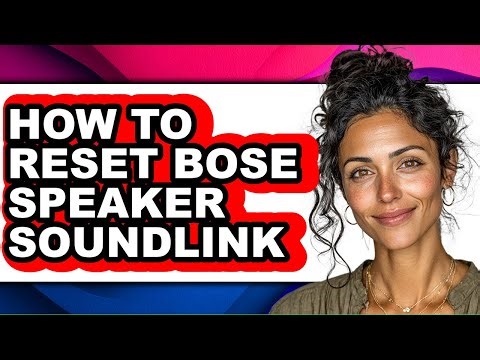 How to Reset Bose Speaker Soundlink - Easy Guide