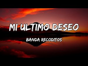 Banda Los Recoditos - Mi Ultimo Deseo [LETRAS]