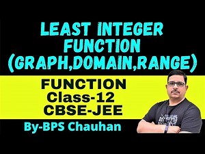 Least Integer Function | Graph, Domain, Range of Least Integer Function | Function Class 12