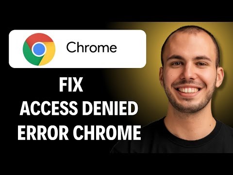 How To Fix Access Denied Error Chrome [2026 GUIDE]