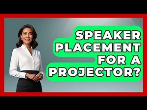 Speaker Placement For A Projector? - NextGen Viewing and Audio