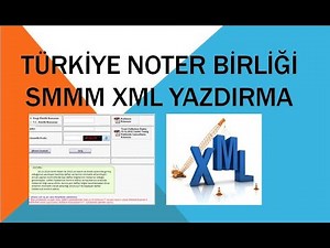 TÜRKİYE NOTER BİRLİĞİ SMMM (XML YAZDIRMA SORUNU)