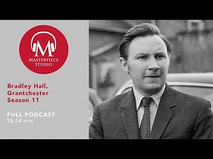 MASTERPIECE Studio Podcast | Grantchester, Season 11: Bradley Hall