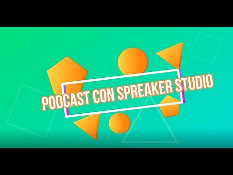 Como utilizar Spreaker Studio para elaborar un PODCAST de manera fácil