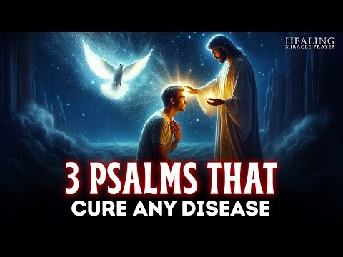 3 Powerful Psalms that HEAL Any Disease