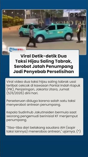 Viral Detik-detik Dua Taksi Hijau Saling Tabrak, Serobot Jatah Penumpang Jadi Penyebab Perselisihan