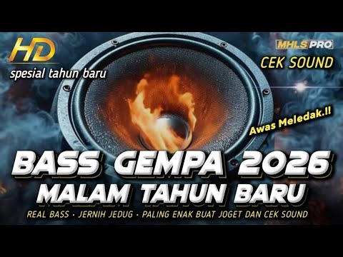 DJ FULL BASS PALING BARU 2026 CEK SOUND BASS GEMPA PALING ENAK BUAT JOGET MALAM TAHUN BARU (MHLS PRO