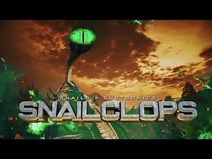 SNAILS & Subtronics - SNAILCLOPS