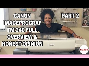Part 2: Full Overview and My Honest Review of the Canon ImagePROGRAF TM-240