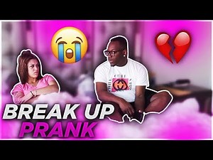 BREAK UP PRANK ON GIRLFRIEND GONE WRONG!!! (MUST WATCH)