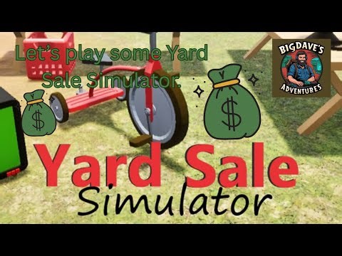 BigDave plays Yard Sale Simulator