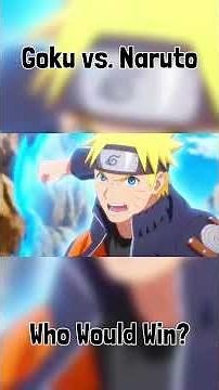 Goku vs. Naruto Who Wins