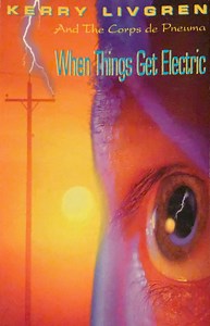 Kerry Livgren And The Corps De Pneuma - When Things Get Electric