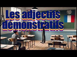 Les adjectifs démonstratifs en français !